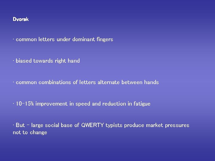 Dvorak • common letters under dominant fingers • biased towards right hand • common