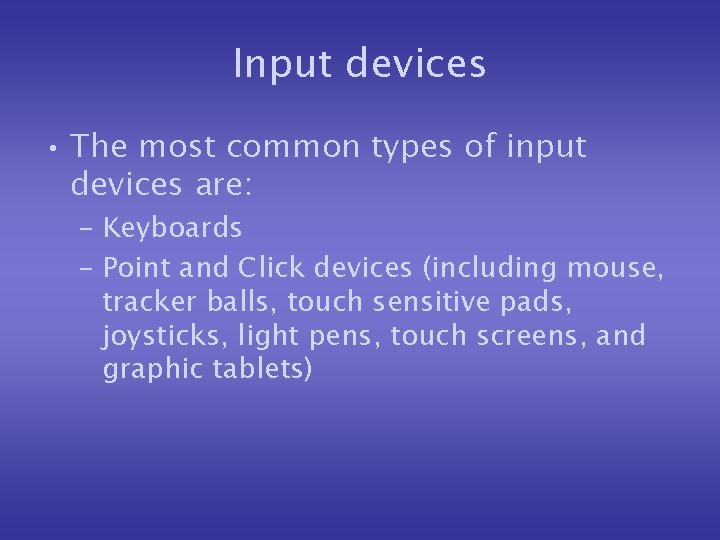 Input devices • The most common types of input devices are: – Keyboards –