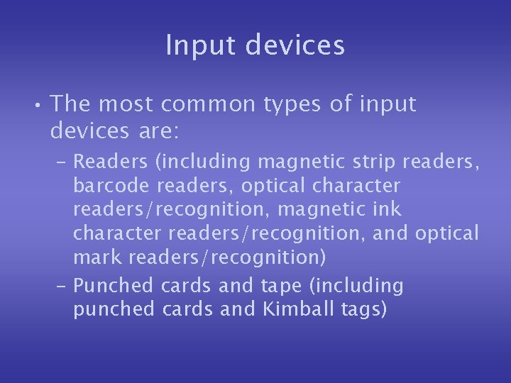 Input devices • The most common types of input devices are: – Readers (including