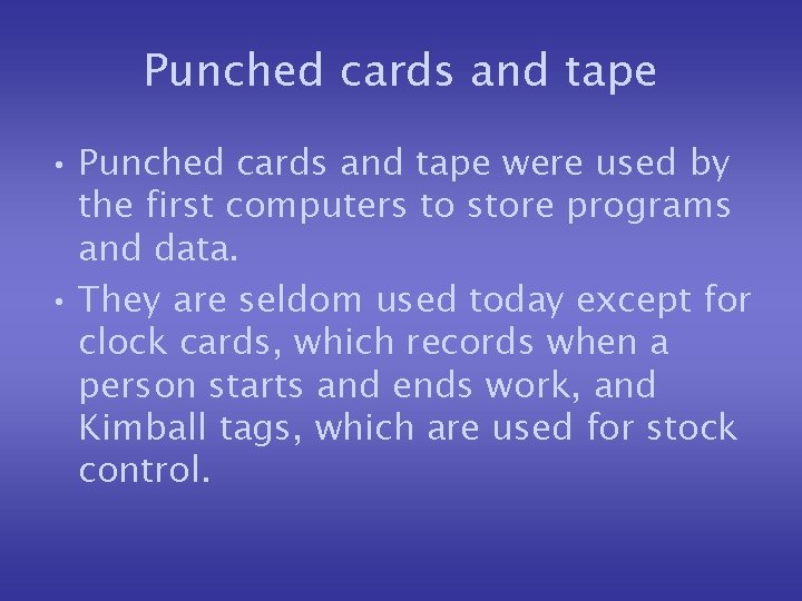 Punched cards and tape • Punched cards and tape were used by the first