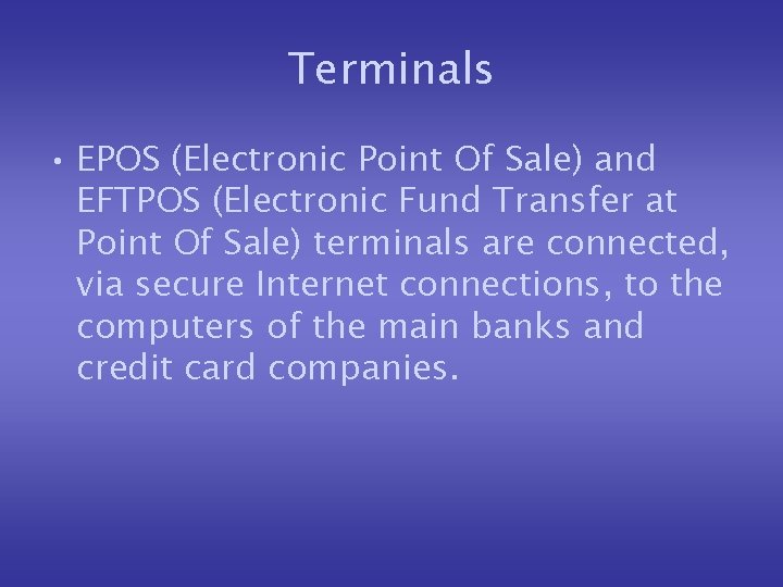 Terminals • EPOS (Electronic Point Of Sale) and EFTPOS (Electronic Fund Transfer at Point