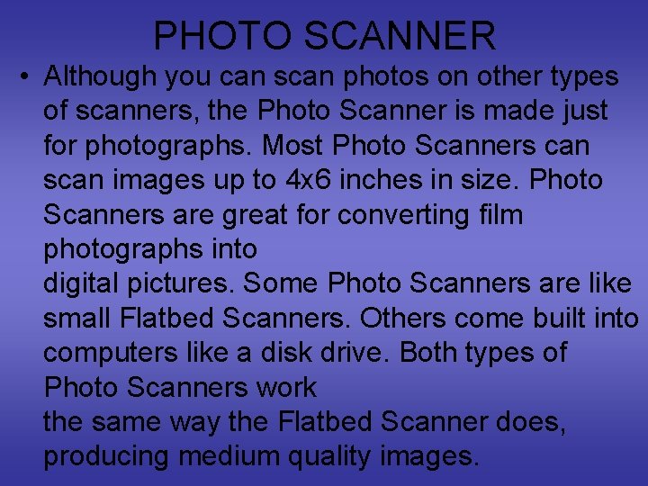 PHOTO SCANNER • Although you can scan photos on other types of scanners, the