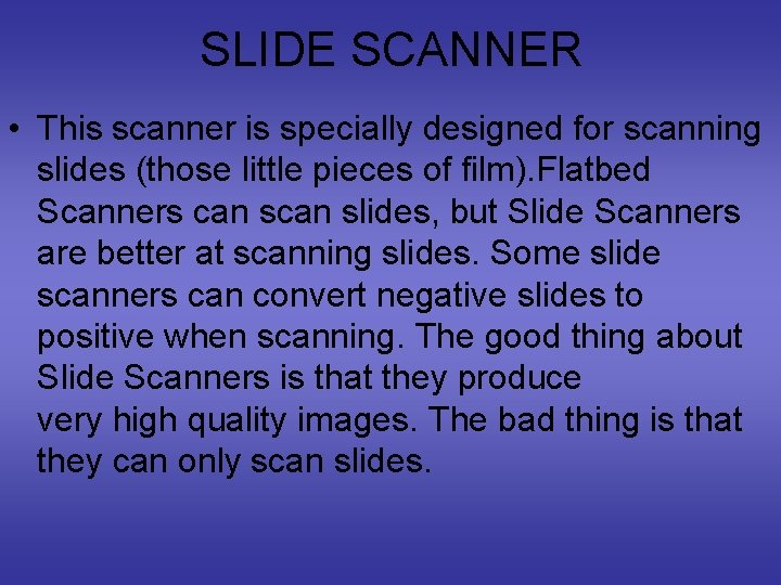 SLIDE SCANNER • This scanner is specially designed for scanning slides (those little pieces