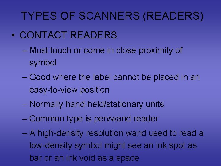 TYPES OF SCANNERS (READERS) • CONTACT READERS – Must touch or come in close