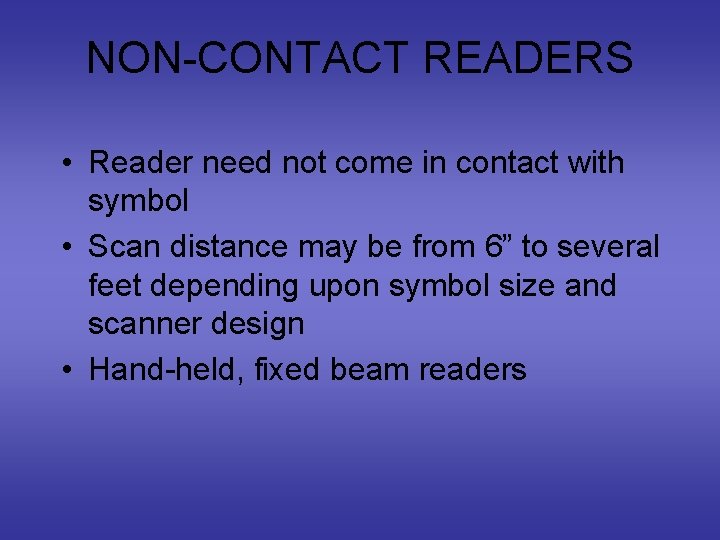 NON-CONTACT READERS • Reader need not come in contact with symbol • Scan distance