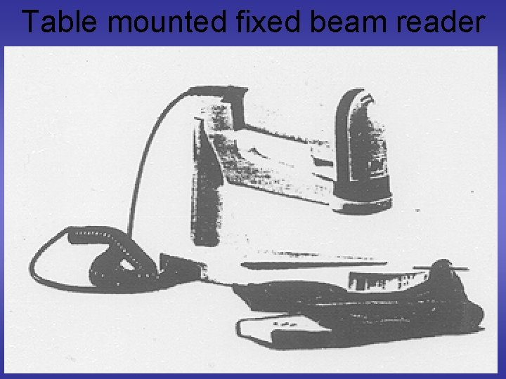 Table mounted fixed beam reader 