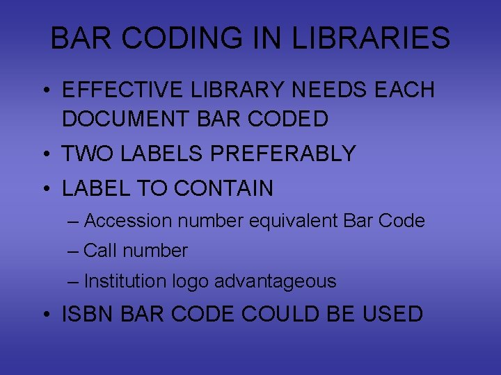 BAR CODING IN LIBRARIES • EFFECTIVE LIBRARY NEEDS EACH DOCUMENT BAR CODED • TWO