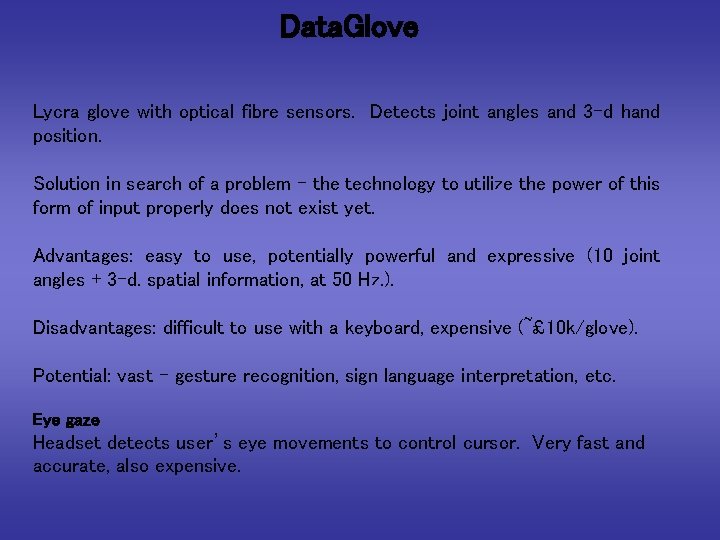 Data. Glove Lycra glove with optical fibre sensors. Detects joint angles and 3 -d