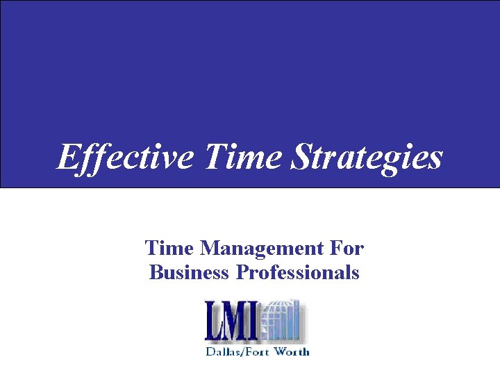 Effective Time Strategies Time Management For Business Professionals 