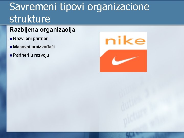 Savremeni tipovi organizacione strukture Razbijena organizacija n Razvijeni partneri n Masovni proizvođači n Partneri