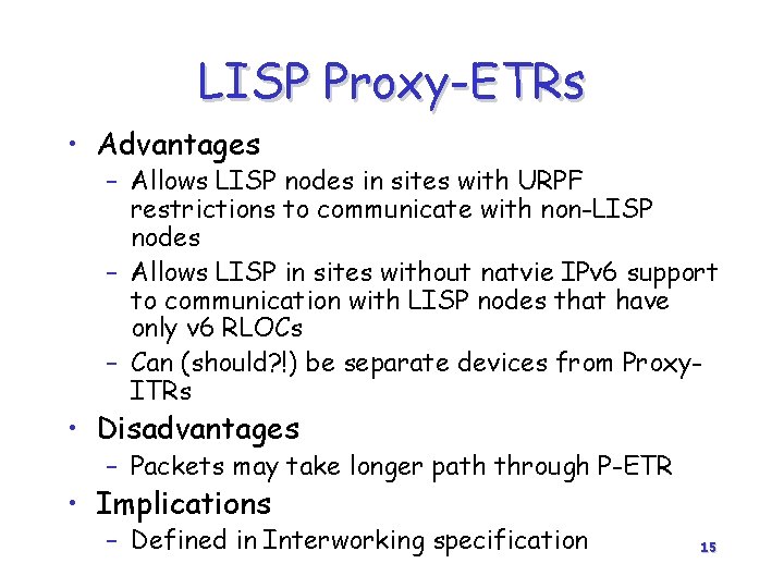 LISP Proxy-ETRs • Advantages – Allows LISP nodes in sites with URPF restrictions to