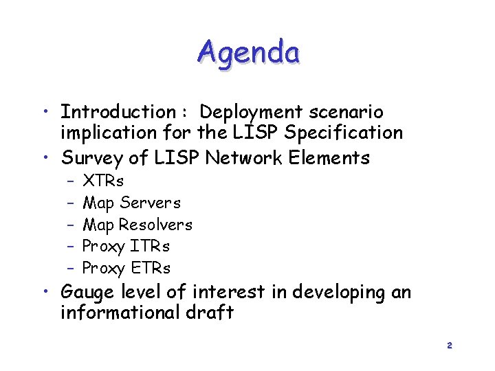 Agenda • Introduction : Deployment scenario implication for the LISP Specification • Survey of