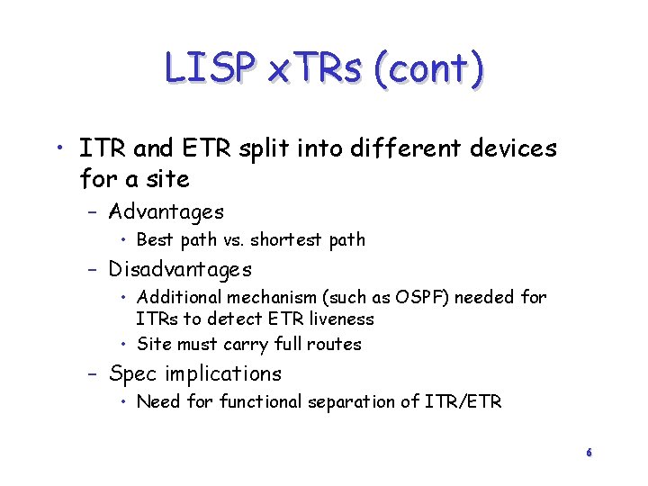 LISP x. TRs (cont) • ITR and ETR split into different devices for a