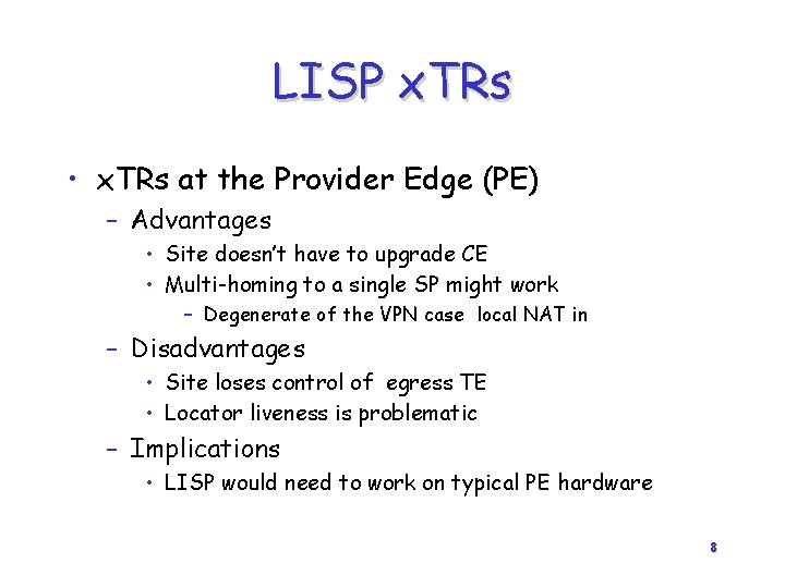 LISP x. TRs • x. TRs at the Provider Edge (PE) – Advantages •