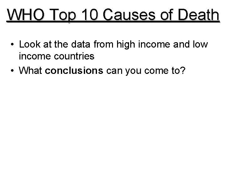 WHO Top 10 Causes of Death • Look at the data from high income