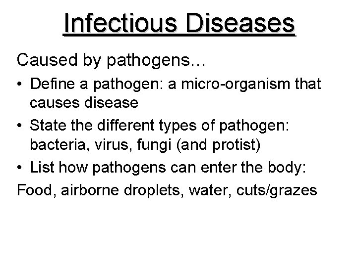 Infectious Diseases Caused by pathogens… • Define a pathogen: a micro-organism that causes disease
