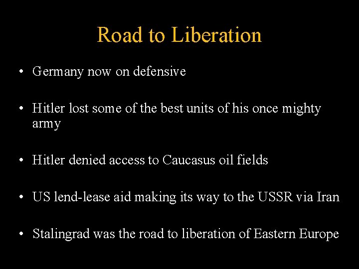 Road to Liberation • Germany now on defensive • Hitler lost some of the