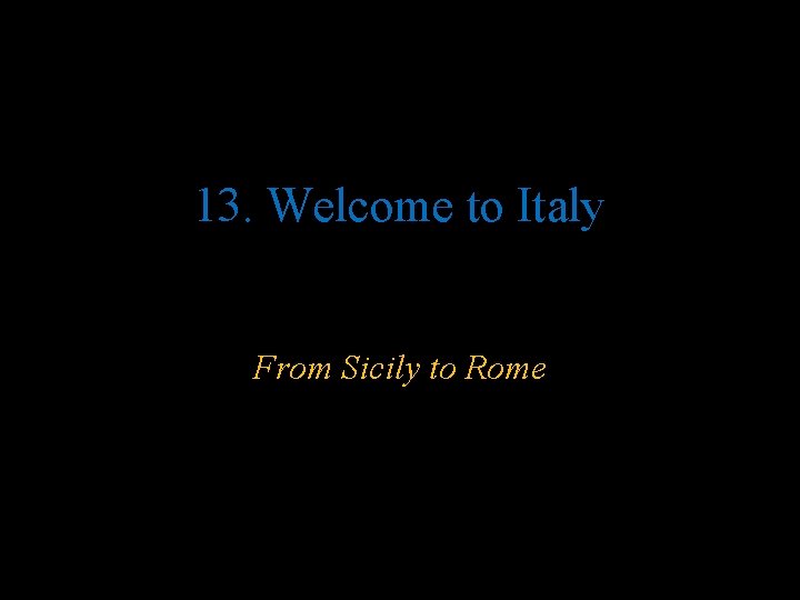 13. Welcome to Italy From Sicily to Rome 