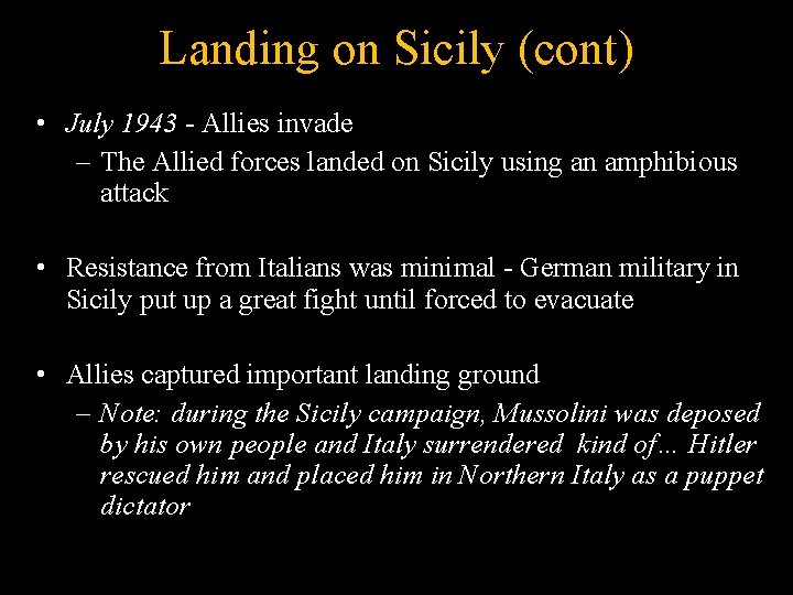 Landing on Sicily (cont) • July 1943 - Allies invade – The Allied forces