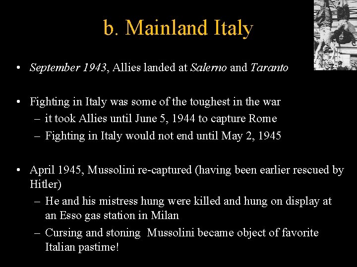 b. Mainland Italy • September 1943, Allies landed at Salerno and Taranto • Fighting