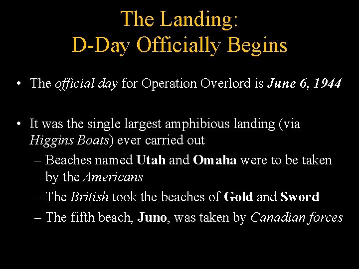 The Landing: D-Day Officially Begins • The official day for Operation Overlord is June