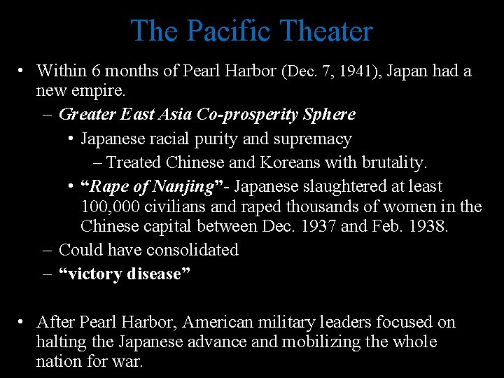 The Pacific Theater • Within 6 months of Pearl Harbor (Dec. 7, 1941), Japan