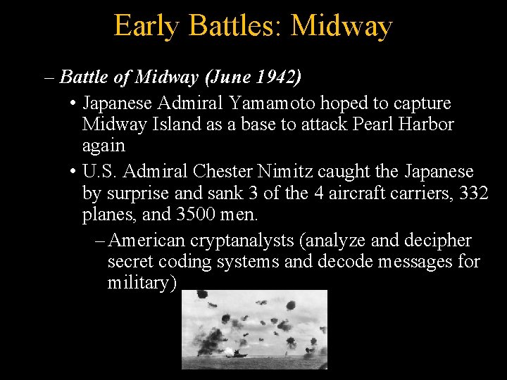 Early Battles: Midway – Battle of Midway (June 1942) • Japanese Admiral Yamamoto hoped