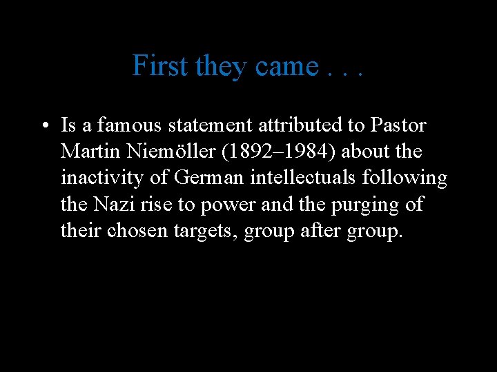 First they came. . . • Is a famous statement attributed to Pastor Martin