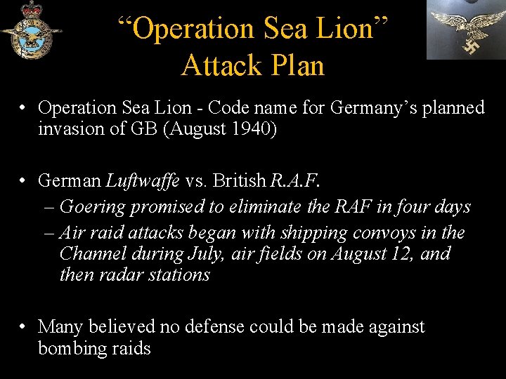 “Operation Sea Lion” Attack Plan • Operation Sea Lion - Code name for Germany’s