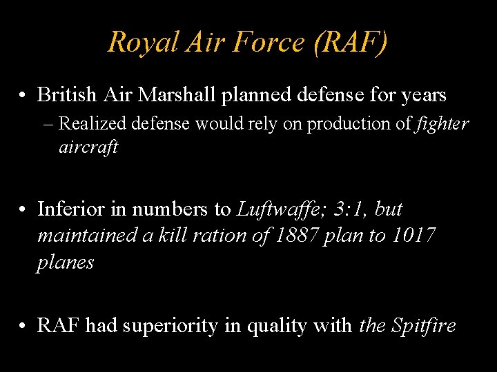 Royal Air Force (RAF) • British Air Marshall planned defense for years – Realized