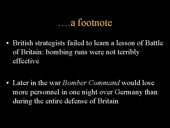 …. a footnote • British strategists failed to learn a lesson of Battle of