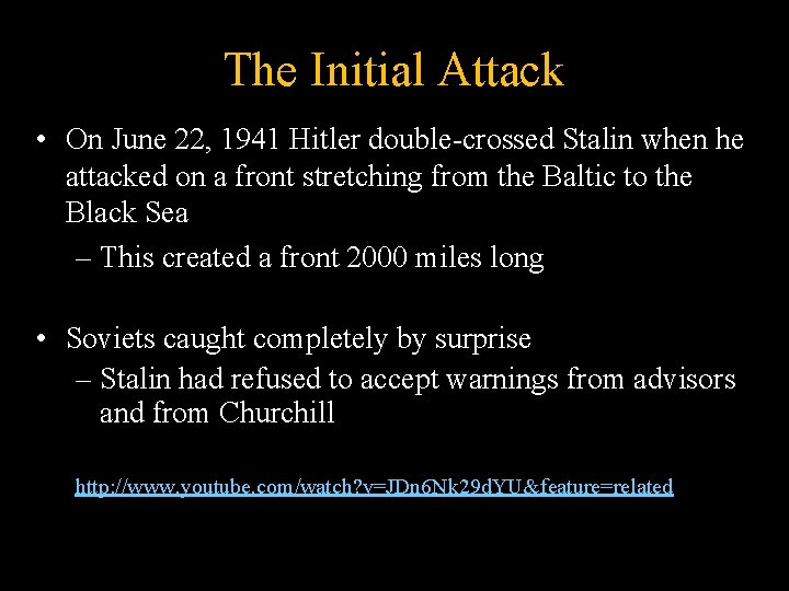 The Initial Attack • On June 22, 1941 Hitler double-crossed Stalin when he attacked