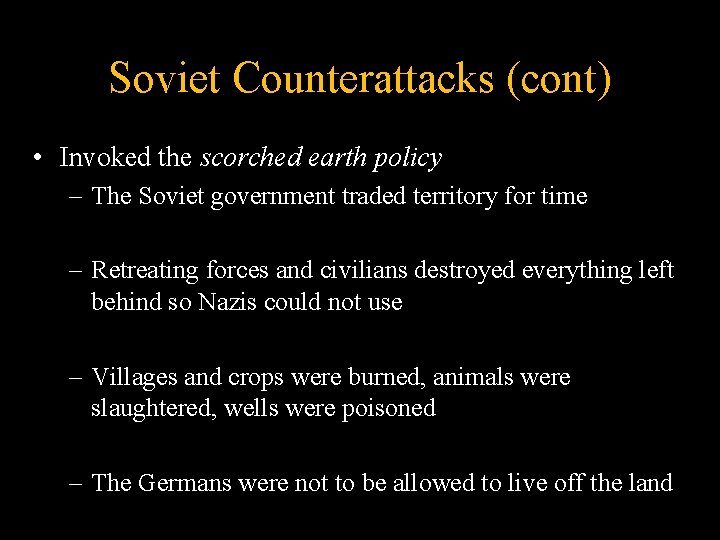 Soviet Counterattacks (cont) • Invoked the scorched earth policy – The Soviet government traded