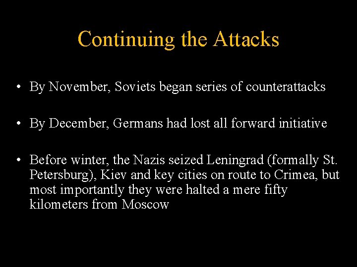 Continuing the Attacks • By November, Soviets began series of counterattacks • By December,