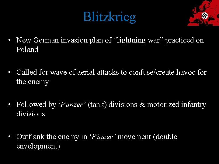 Blitzkrieg • New German invasion plan of “lightning war” practiced on Poland • Called