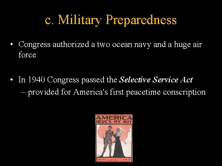 c. Military Preparedness • Congress authorized a two ocean navy and a huge air