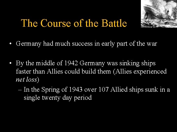 The Course of the Battle • Germany had much success in early part of