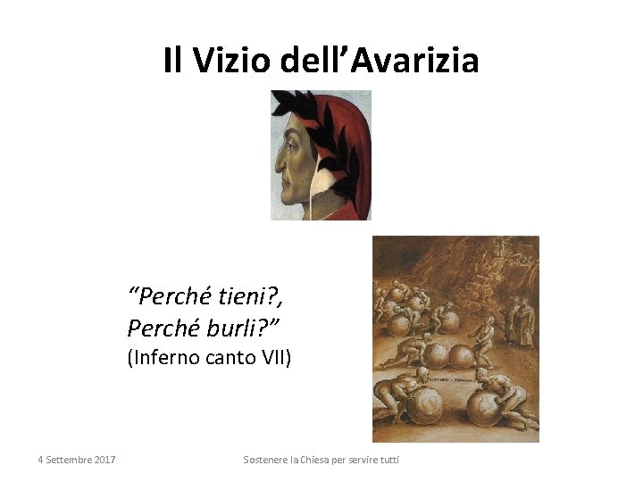 Il Vizio dell’Avarizia “Perché tieni? , Perché burli? ” (Inferno canto VII) 4 Settembre