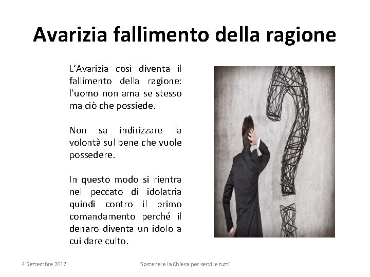 Avarizia fallimento della ragione L’Avarizia così diventa il fallimento della ragione: l’uomo non ama