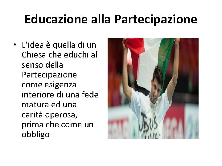 Educazione alla Partecipazione • L’idea è quella di un Chiesa che educhi al senso