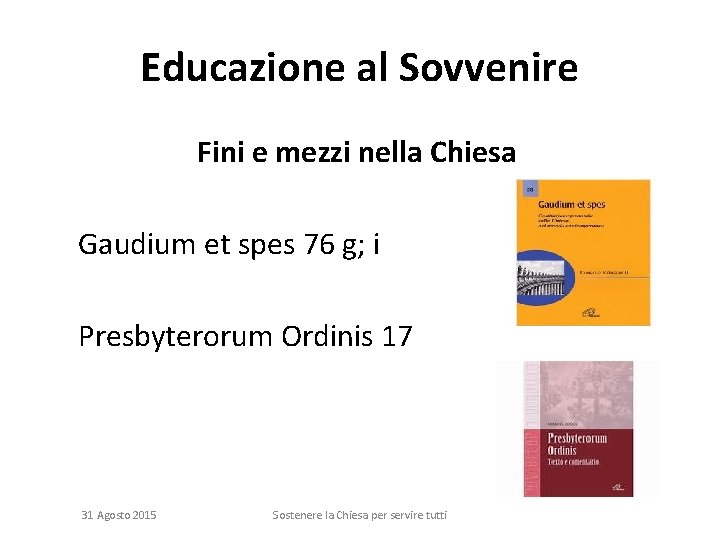 Educazione al Sovvenire Fini e mezzi nella Chiesa Gaudium et spes 76 g; i