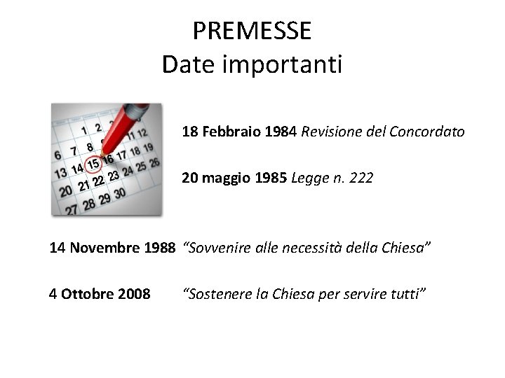 PREMESSE Date importanti 18 Febbraio 1984 Revisione del Concordato 20 maggio 1985 Legge n.