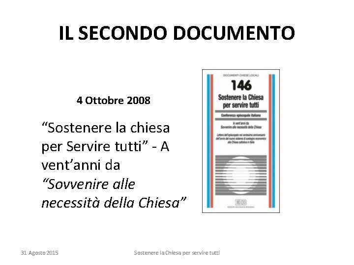 IL SECONDO DOCUMENTO 4 Ottobre 2008 “Sostenere la chiesa per Servire tutti” - A