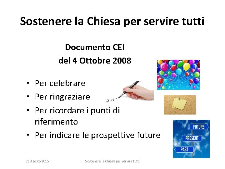 Sostenere la Chiesa per servire tutti Documento CEI del 4 Ottobre 2008 • Per