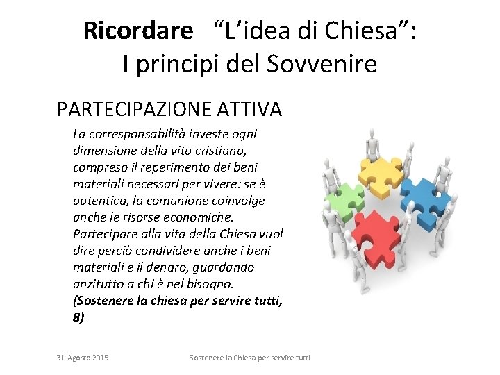 Ricordare “L’idea di Chiesa”: I principi del Sovvenire PARTECIPAZIONE ATTIVA La corresponsabilità investe ogni