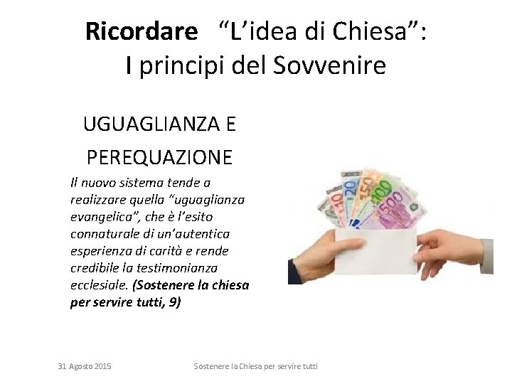 Ricordare “L’idea di Chiesa”: I principi del Sovvenire UGUAGLIANZA E PEREQUAZIONE Il nuovo sistema