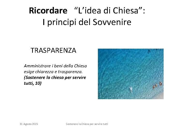 Ricordare “L’idea di Chiesa”: I principi del Sovvenire TRASPARENZA Amministrare i beni della Chiesa