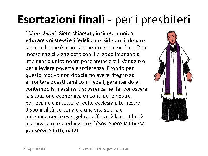 Esortazioni finali - per i presbiteri “Ai presbiteri. Siete chiamati, insieme a noi, a