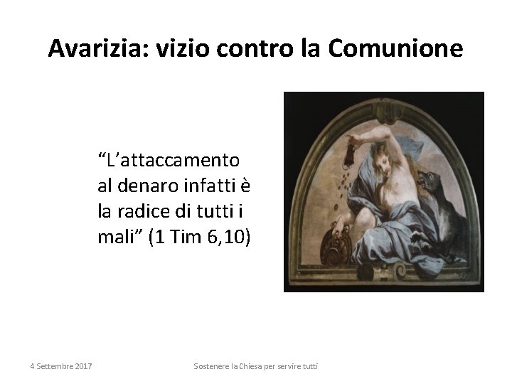 Avarizia: vizio contro la Comunione “L’attaccamento al denaro infatti è la radice di tutti