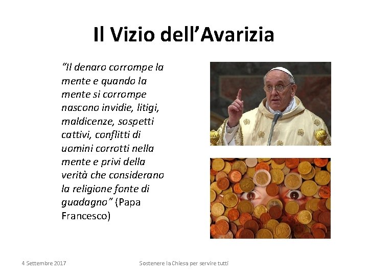 Il Vizio dell’Avarizia “Il denaro corrompe la mente e quando la mente si corrompe